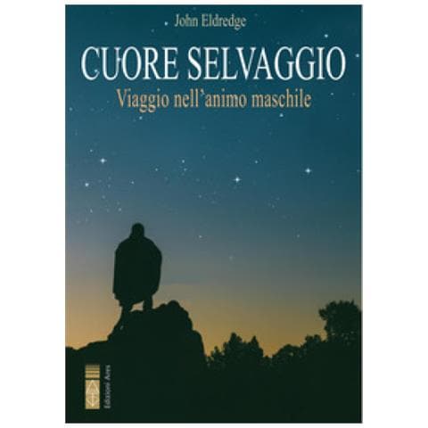 John Eldredge - Cuore Selvaggio. Viaggio Nell'animo Maschile - Foto 1