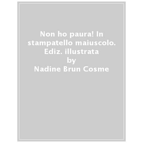Nadine Brun-Cosme - Non ho paura! In stampatello maiuscolo. Ediz. illustrata - Foto 1