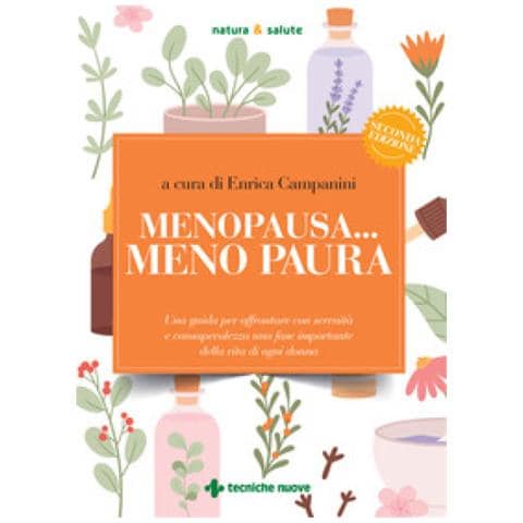 Enrica Campanini - Menopausa... meno paura. Una guida per affrontare con serenità e consapevolezza una fase importante della vita di ogni donna - Foto 1