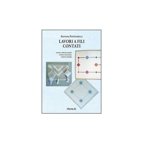 Silvana Fontanelli - Lavori a fili contati. Tante applicazioni, tanta fantasia, tanti colori - Foto 1
