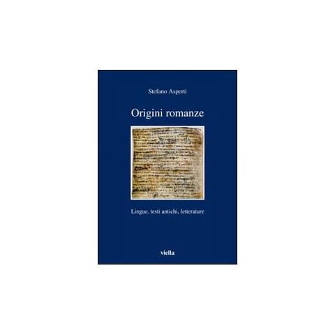Stefano Asperti - Origini romanze. Lingue, testi antichi, letterature - Foto 2