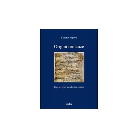 Stefano Asperti - Origini romanze. Lingue, testi antichi, letterature - Foto 1