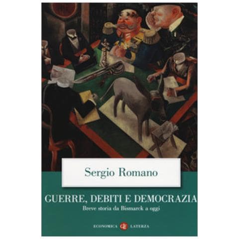 Sergio Romano - Guerre, debiti e democrazia. Breve storia da Bismarck a oggi - Foto 1