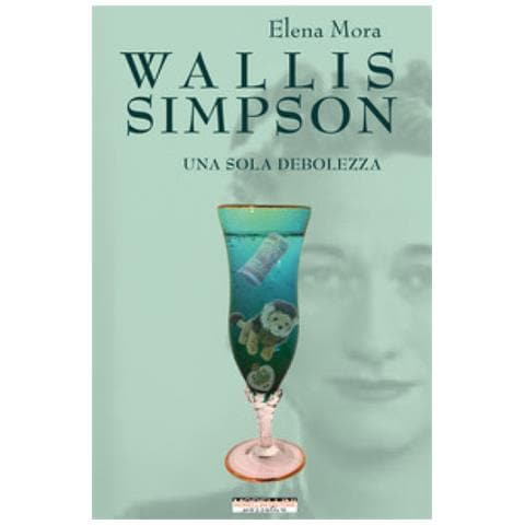 Elena Mora - Wallis Simpson. Una Sola Debolezza - Foto 1