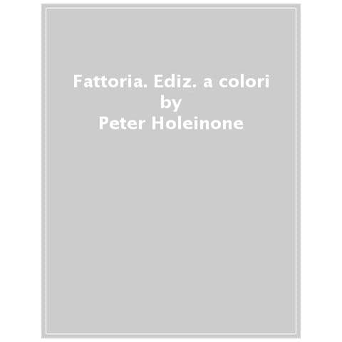Peter Holeinone - Fattoria. Ediz. A Colori - Foto 1