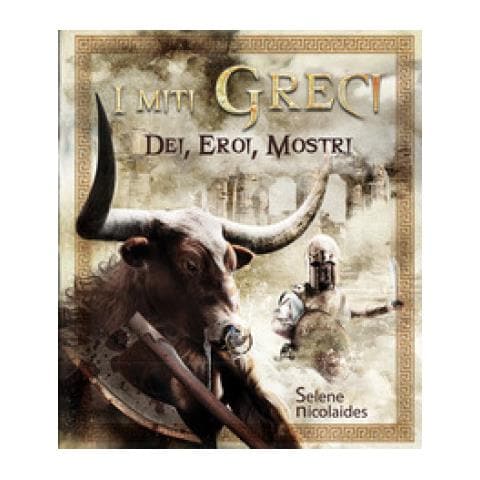 Selene Nicolaides - I Miti Greci. Dei, Eroi, Mostri. Ediz. Illustrata - Foto 1