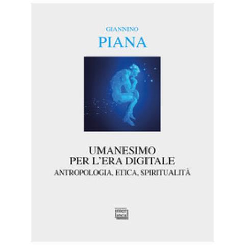 Giannino Piana - Umanesimo Per L'era Digitale. Antropologia, Etica, Spiritualità. Nuova Ediz. - Foto 1