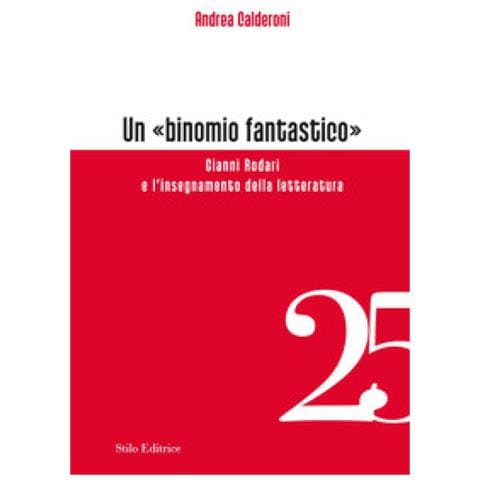 Andrea Calderoni - Un «binomio Fantastico». Gianni Rodari E L'insegnamento Della Letteratura - Foto 1