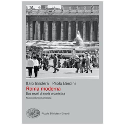 Italo Insolera - Roma moderna. Due secoli di storia urbanistica. Nuova ediz. - Foto 1