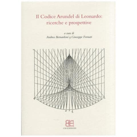 A. Bernardoni - Il codice Arundel di Leonardo. Ricerche e prospettive. Atti del convegno (Bergamo, 24 maggio 2010) - Foto 1