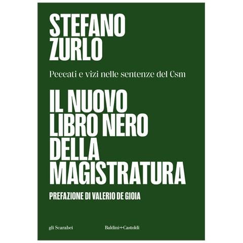 Stefano Zurlo - Il Nuovo Libro Nero Della Magistratura. Peccati E Vizi Nelle Sentenze Del Csm - Foto 2