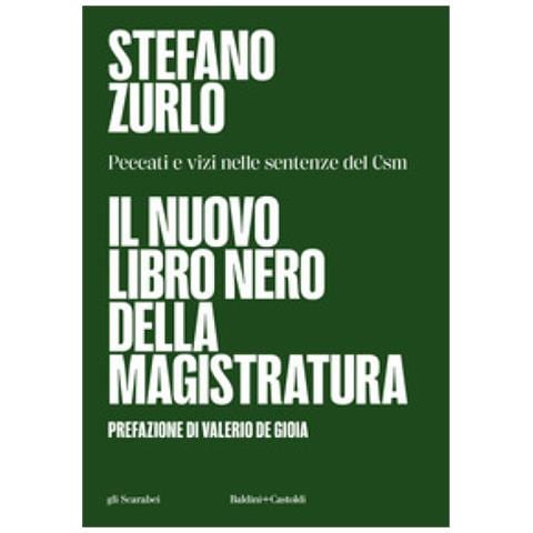 Stefano Zurlo - Il Nuovo Libro Nero Della Magistratura. Peccati E Vizi Nelle Sentenze Del Csm - Foto 1