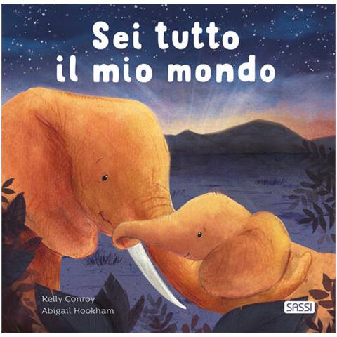 Kelly Conroy - Sei tutto il mio mondo. Ediz. illustrata - Foto 1