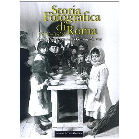 L. Bolla - Storia fotografica di Roma 1900-1918. Dalla Belle époque alla grande guerra. Ediz. illustrata - Foto 1