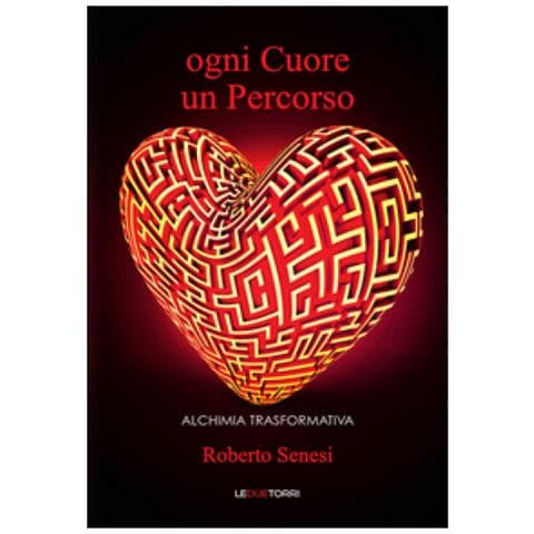 Roberto Senesi - Ogni cuore un percorso. Alchimia trasformativa - Foto 2