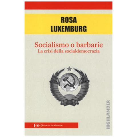 Rosa Luxemburg - Socialismo O Barbarie. La Cristi Della Socialdemocrazia - Foto 1