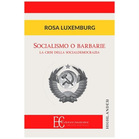 Rosa Luxemburg - Socialismo O Barbarie. La Cristi Della Socialdemocrazia - Foto 2