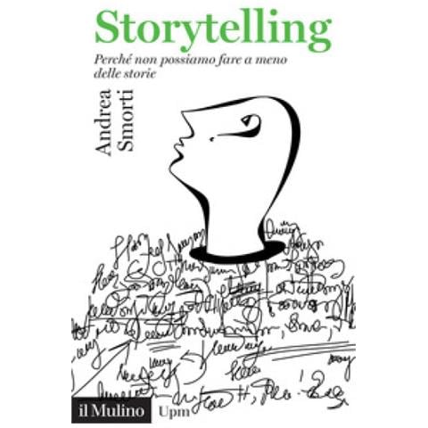 Andrea Smorti - Storytelling. Perché Non Possiamo Fare A Meno Delle Storie - Foto 1