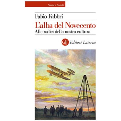 Fabio Fabbri - L'alba Del Novecento. Alle Radici Della Nostra Cultura - Foto 1