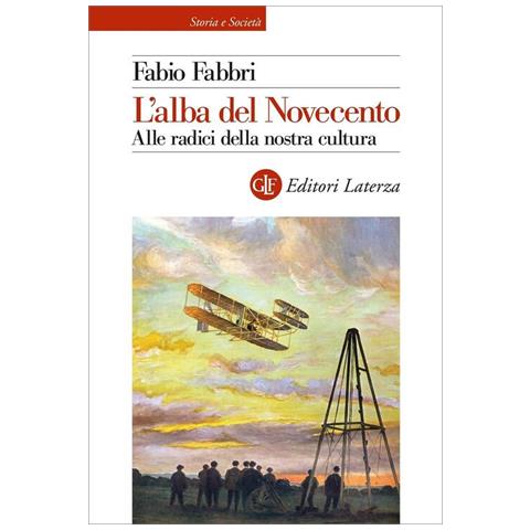 Fabio Fabbri - L'alba Del Novecento. Alle Radici Della Nostra Cultura - Foto 2
