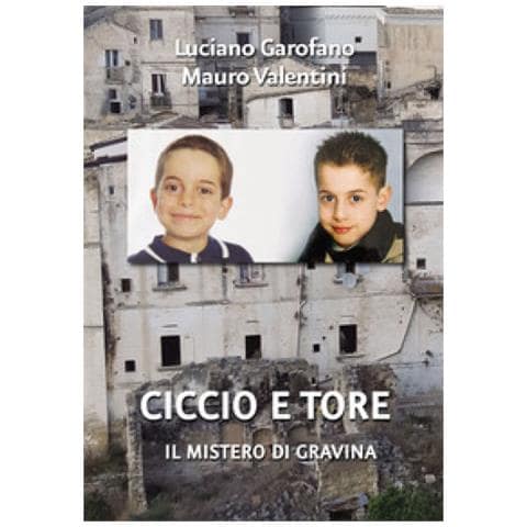 Luciano Garofano - Ciccio e Tore. Il mistero di Gravina - Foto 1
