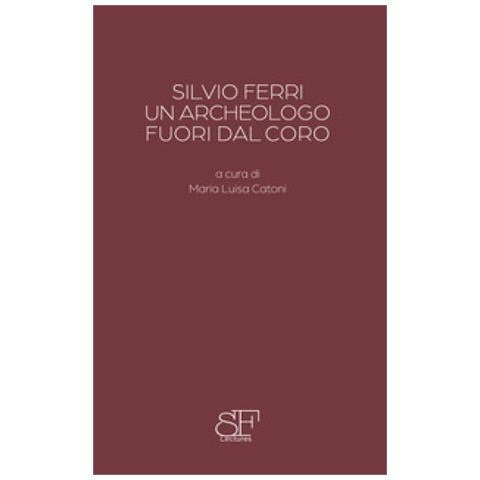 Salvatore Settis - Silvio Ferri, un archeologo fuori dal coro - Foto 1