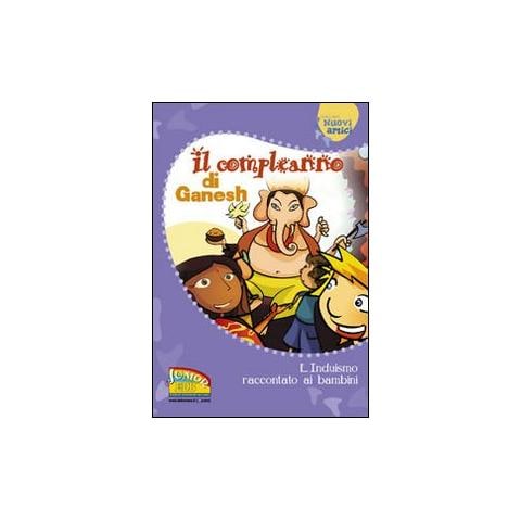 Il compleanno di Ganesh. L'induismo raccontato ai bambini. Ediz. illustrata - Foto 1
