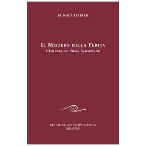 Rudolf Steiner - Il mistero della ferita. L'impulso del buon samaritano - Foto 1