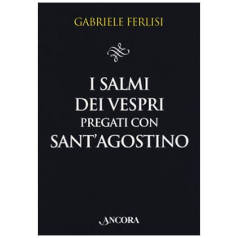 Gabriele Ferlisi - I Salmi Dei Vespri Pregati Con Sant'agostino - Foto 1