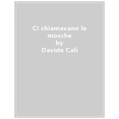 Davide Calì - Ci Chiamavano Le Mosche - Foto 1