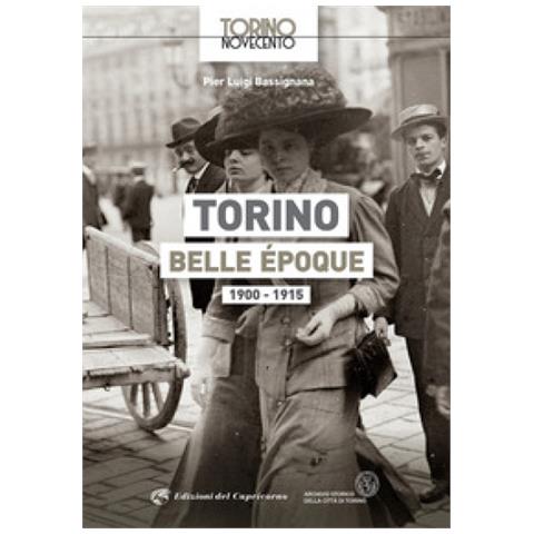 Pier Luigi Bassignana - Torino Belle Epoque 1900-1915. Ediz. Illustrata - Foto 2