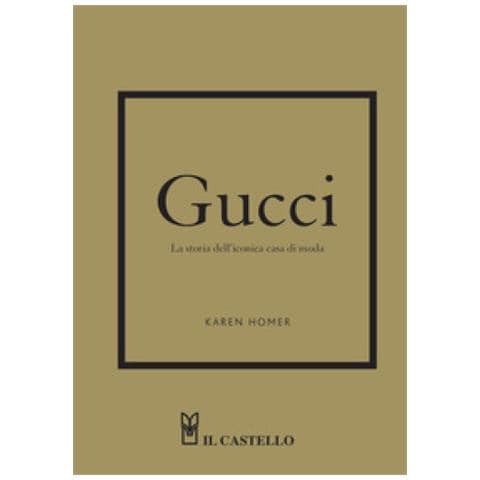 Karen Homer - Gucci. La Storia Della Celebre Casa Di Moda - Foto 1