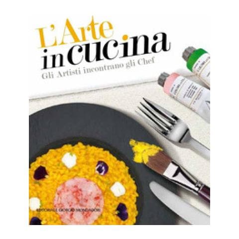 L'arte In Cucina. Gli Artisti Incontrano Gli Chef. Ediz. Illustrata - Foto 1