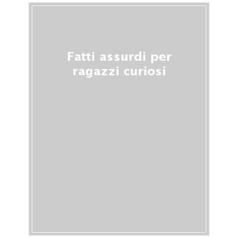 Desirée Gedda - Fatti assurdi per ragazzi curiosi - Foto 1