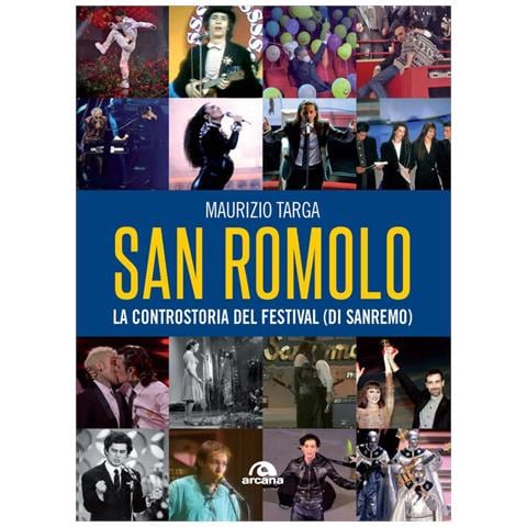 Maurizio Targa - San Romolo. La controstoria del festival (di Sanremo) - Foto 1