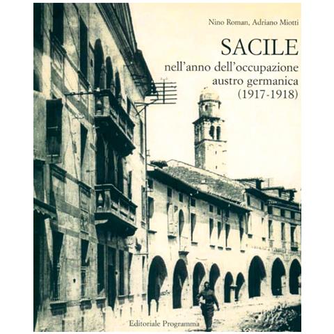 Nino Roman - Sacile nell'anno dell'occupazione Austro-germanica 1917-1918 - Foto 2