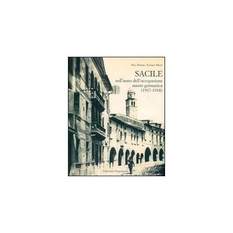Nino Roman - Sacile nell'anno dell'occupazione Austro-germanica 1917-1918 - Foto 1
