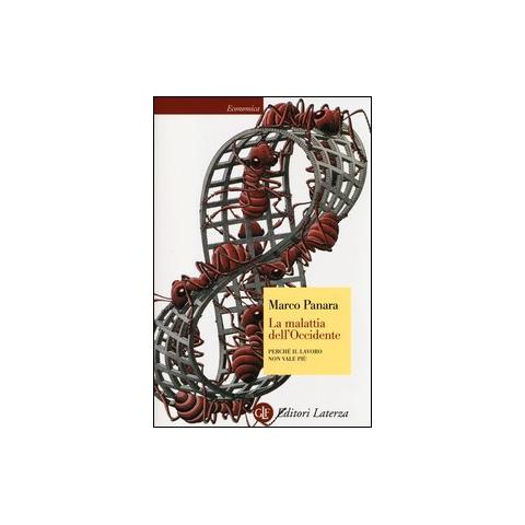 Marco Panara - La malattia dell'Occidente. Perché il lavoro non vale più - Foto 1