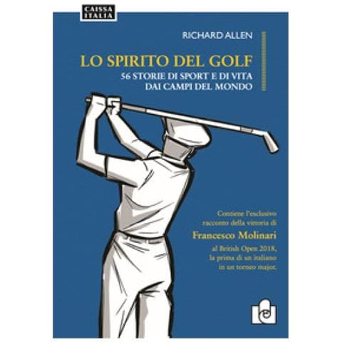 Richard Allen - Lo Spirito Del Golf. 56 Storie Di Vita E Di Sport Dai Campi Del Mondo - Foto 1