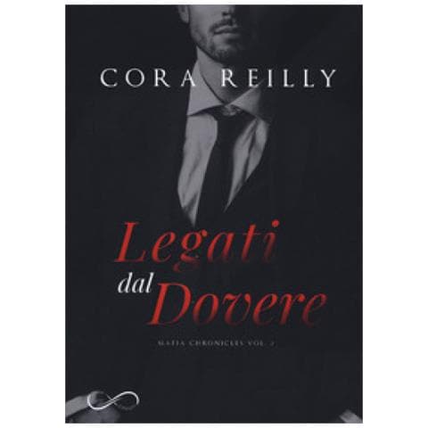 Cora Reilly - Legati Dal Dovere. Mafia Chronicles. 2. - Foto 1
