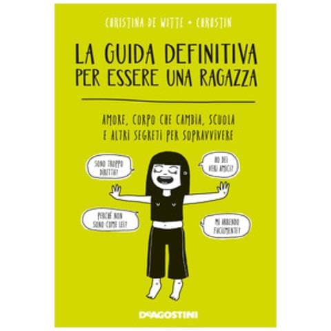 Christina De Witte - La guida definitiva per essere una ragazza. Amore, corpo che cambia, scuola e altri segreti per sopravvivere - Foto 1