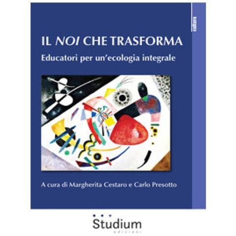 Margherita Cestaro - Il noi che trasforma. Educatori per un’ecologia integrale - Foto 1