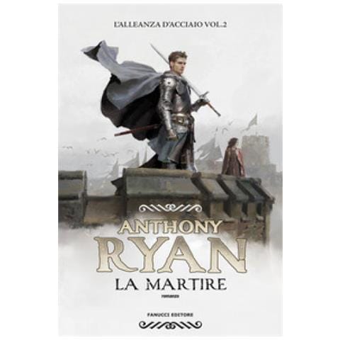 Anthony Ryan - La Martire. L'alleanza D'acciaio. Vol. 2 - Foto 1