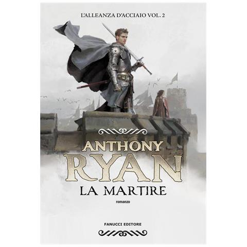Anthony Ryan - La Martire. L'alleanza D'acciaio. Vol. 2 - Foto 2