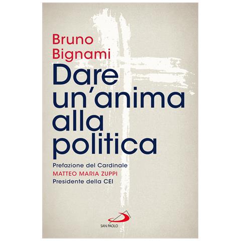Bruno Bignami - Dare un'anima alla politica - Foto 1
