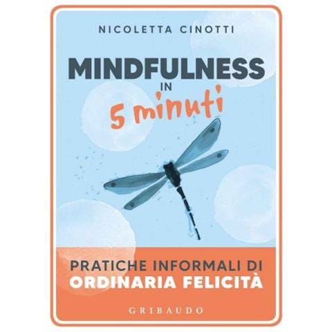 Nicoletta Cinotti - Mindfulness In 5 Minuti. Pratiche Informali Di Ordinaria Felicità - Foto 1