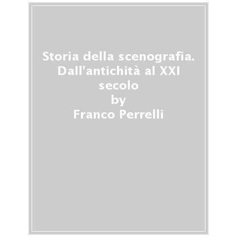 Franco Perrelli - Storia Della Scenografia. Dall'antichità Al Xxi Secolo. Nuova Ediz. - Foto 1