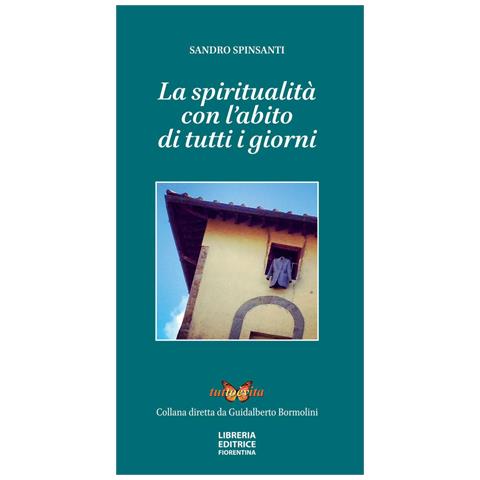 Sandro Spinsanti - La Spiritualità Con L'abito Di Tutti I Giorni - Foto 2