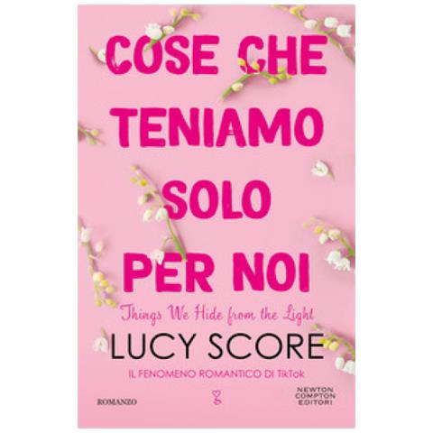 Lucy Score - Cose Che Teniamo Solo Per Noi. Things We Hide From The Light - Foto 1