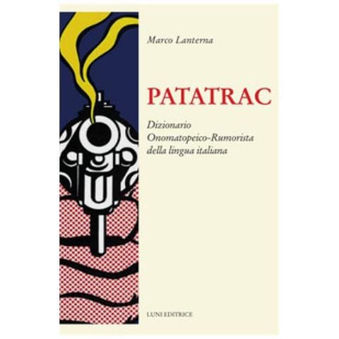 Marco Lanterna - Patatrac. Dizionario Onomatopeico-rumorista Della Lingua Italiana - Foto 1